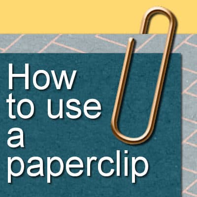 How to use a paperclip